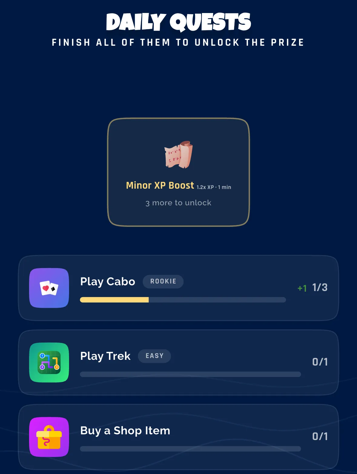Daily quests: play Cabo, play Trek and buy a shop item to unlock a Minor XP Boost